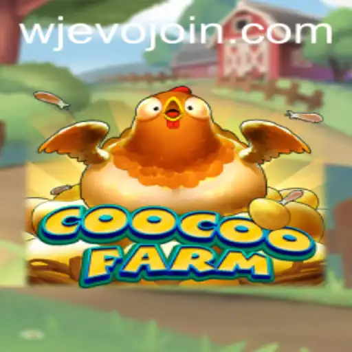 Explore the Fascinating World of CooCooFarm on WJEVO APP