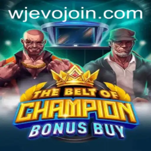 TheBeltOfChampionBonusBuy: An Engaging Experience with WJEVO APP
